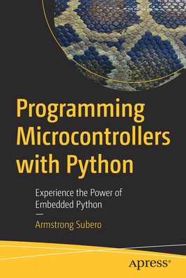 Programming Microcontrollers with Python: Experience the Power of Embedded Python Cover Image
