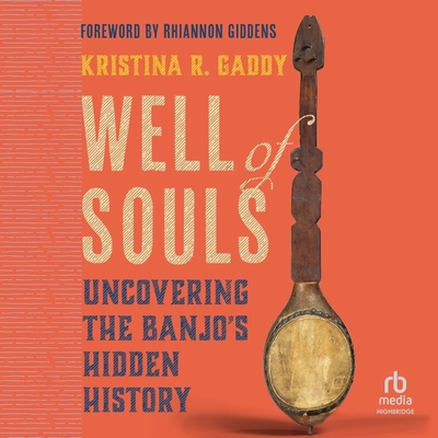 Well of Souls: Uncovering the Banjo's Hidden History Cover Image