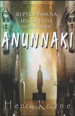 Anunnaki: Reptilianos na História da Humanidade Cover Image