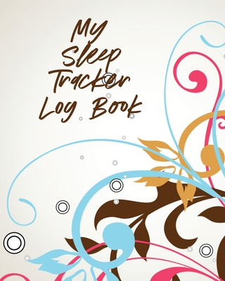 My Sleep Tracker Log Book: Health Fitness Basic Sciences Insomnia Cover Image