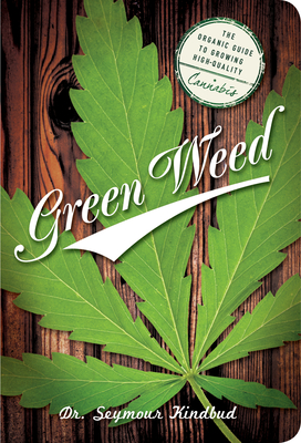 Green Weed: The Organic Guide to Growing High Quality Cannabis