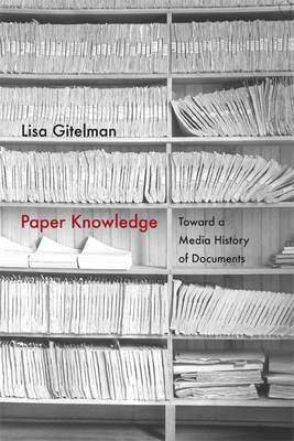 Paper Knowledge: Toward a Media History of Documents (Sign)