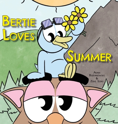 Bertie Loves Summer By Adam Bieranowski, Zeke Sons (Illustrator) Cover Image