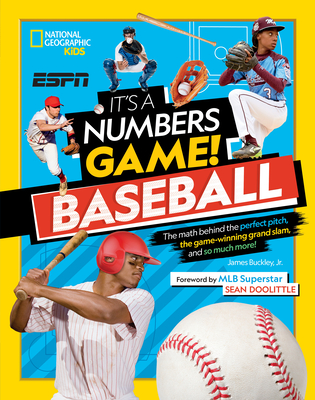 It's a Numbers Game! Baseball: The math behind the perfect pitch, the game-winning grand slam, and so much more! By James Buckley, Jr. Cover Image