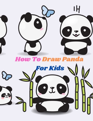 How To Draw Panda For Kids: The Step by Step Book to Draw