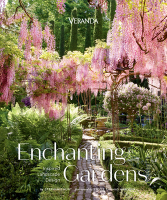 Veranda Enchanting Gardens: Inspired Landscape Design By Stephanie Hunt Cover Image