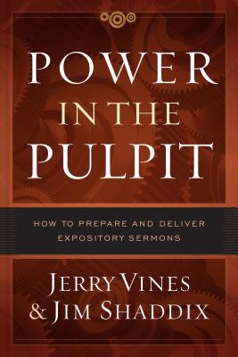 Power in the Pulpit: How to Prepare and Deliver Expository Sermons Cover Image
