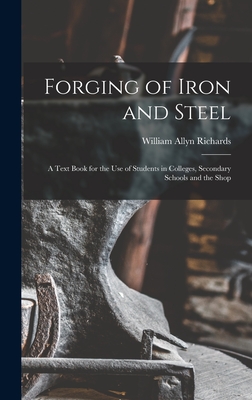 Forging of Iron and Steel: A Text Book for the Use of Students in Colleges, Secondary Schools and the Shop Cover Image