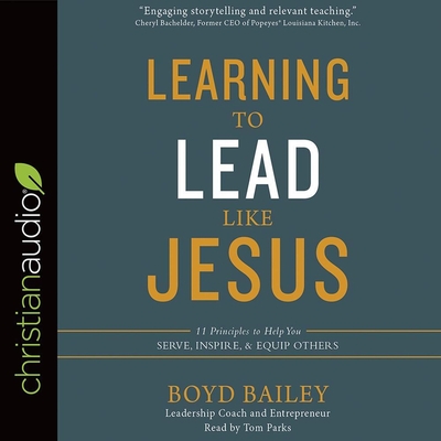 Learning to Lead Like Jesus Lib/E: 11 Principles to Help You Serve, Inspire, and Equip Others Cover Image