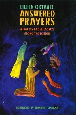 Answered Prayers: Miracles and Milagros Along the Border (Southwest Center) Cover Image