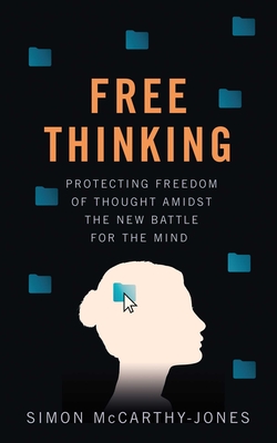 Freethinking: Protecting Freedom of Thought Amidst the New Battle for the Mind