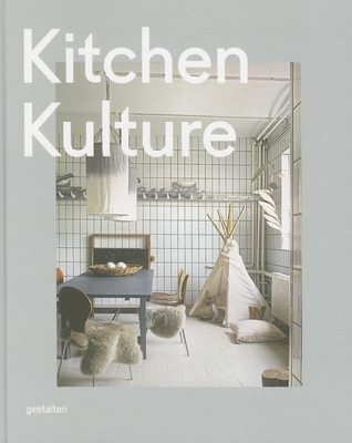Kitchen Kulture: Interiors for Cooking and Private Food Experiences Cover Image