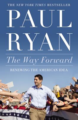 The Way Forward: Renewing the American Idea By Paul Ryan Cover Image