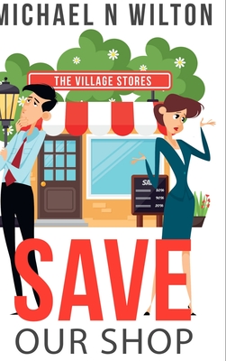 Save Our Shop: Large Print Hardcover Edition By Michael N. Wilton Cover Image