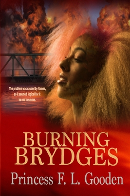 Burning Brydges By Princess F. L. Gooden Cover Image