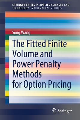 The Fitted Finite Volume and Power Penalty Methods for Option Pricing By Song Wang Cover Image