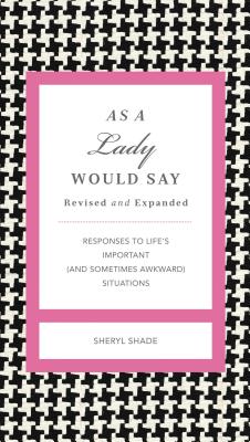 As a Lady Would Say Revised and Expanded: Responses to Life's Important (and Sometimes Awkward) Situations Cover Image