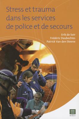 Stress et trauma dans les services de police et de secours (Serie Livres Pratiques Policieres) Cover Image