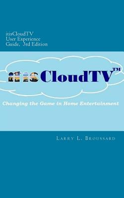 itisCloudTV User Experience Guide, 3rd Edition By Larry L. Broussard Cover Image