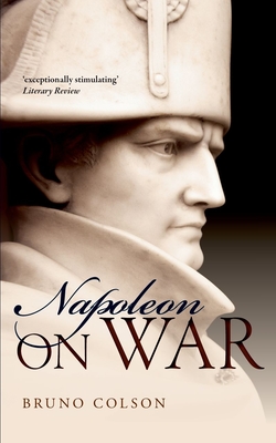 Napoleon: On War By Bruno Colson (Editor) Cover Image