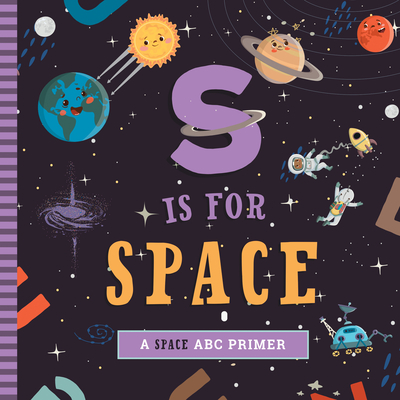 S Is for Space: A Space ABC Primer Cover Image