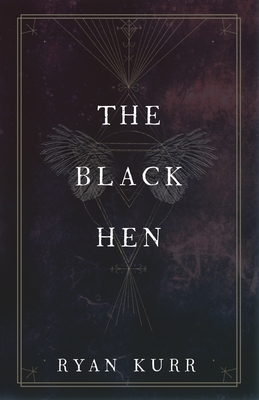 The Black Hen By Ryan Kurr Cover Image