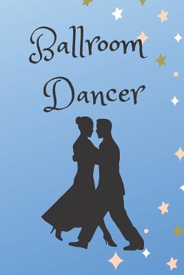 Ballroom Dancer: Routines, Notes, & Goals By Sunflower Design Publishing Cover Image