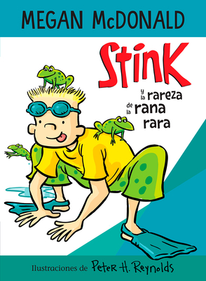 Stink y la rareza de la rana rara / Stink and the Freaky Frog Freakout By Megan McDonald, Peter H. Reynolds (Illustrator) Cover Image