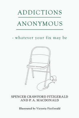 Addictions Anonymous By Spencer Crawford Fitzgerald, P. a. MacDonald Cover Image