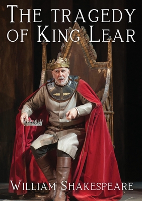 The tragedy of King Lear: A tragedy by William Shakespeare Cover Image