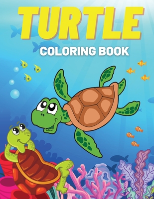 Turtle Coloring Book: Fun Coloring Pages with Cute Turtles and More! For Kids, Toddlers By Beni Blox Cover Image