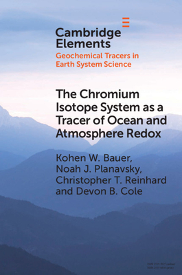 The Chromium Isotope System as a Tracer of Ocean and Atmosphere Redox (Elements in Geochemical Tracers in Earth System Science)