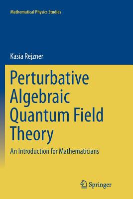 Perturbative Algebraic Quantum Field Theory: An Introduction for Mathematicians (Mathematical Physics Studies)