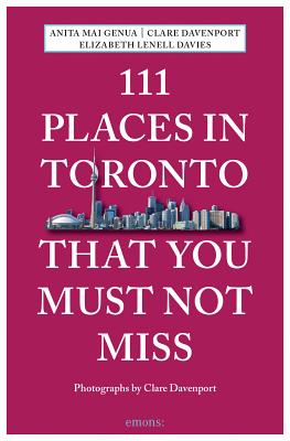 Cover for 111 Places in Toronto That You Must Not Miss Revised and Updated