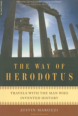 The Way of Herodotus: Travels with the Man Who Invented History By Justin Marozzi Cover Image