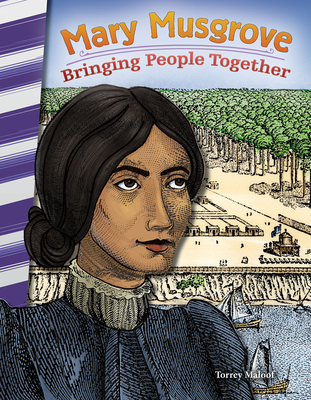 Mary Musgrove: Bringing People Together (Social Studies: Informational Text) By Torrey Maloof Cover Image