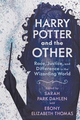 Harry Potter and the Other: Race, Justice, and Difference in the Wizarding World (Children's Literature Association) Cover Image
