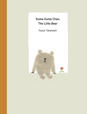 Kuma-Kuma Chan, the Little Bear By Kazue Takahashi Cover Image