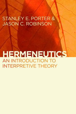 Hermeneutics: An Introduction to Interpretive Theory By Stanley E. Porter, Jason C. Robinson Cover Image