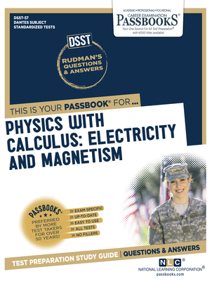 Physics With Calculus: Electricity and Magnetism (DAN-57): Passbooks Study Guide (Dantes Subject Standardized Tests #57) By National Learning Corporation Cover Image