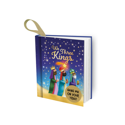 We Three Kings: Hang Me on Your Tree! (Mini Hanging Decoration Christmas Books) Cover Image