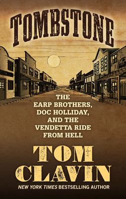 Tombstone: The Earp Brothers, Doc Holliday, and the Vendetta Ride from Hell Cover Image