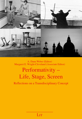 Performativity - Life, Stage, Screen: Reflections on a Transdisciplinary Concept (Kulturwissenschaft / Cultural Studies /  #57) Cover Image