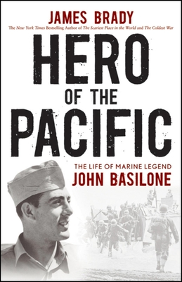Hero of the Pacific: The Life of Marine Legend John Basilone By James Brady Cover Image