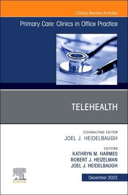Telehealth, an Issue of Primary Care: Clinics in Office Practice: Volume 49-4 (Clinics: Internal Medicine #49) Cover Image