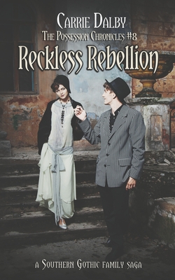 Reckless Rebellion: A Southern Gothic Family Saga (The Possession Chronicles #9)