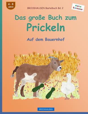 BROCKHAUSEN Bastelbuch Bd. 2 - Das große Buch zum Prickeln: Auf dem Bauernhof (Kleine Entdecker #2)