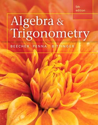 Algebra and Trigonometry Plus Mylab Math with Pearson Etext, Access Card Package (Beecher) By Judith Beecher, Judith Penna, Marvin Bittinger Cover Image