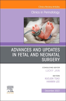 Advances and Updates in Fetal and Neonatal Surgery, an Issue of Clinics in Perinatology: Volume 49-4 (Clinics: Internal Medicine #49) By Kuojen Tsao (Editor), Hanmin Lee (Editor) Cover Image