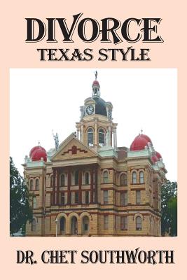 Divorce: Texas Style By Chet Southworth Cover Image